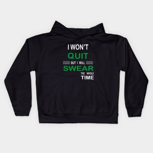 I Won't Quit But I Will Swear The Whole Time, Funny Fitness Gift Kids Hoodie